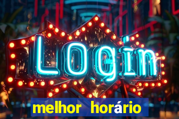 melhor horário para jogar fortune tiger de madrugada hoje