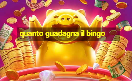 quanto guadagna il bingo