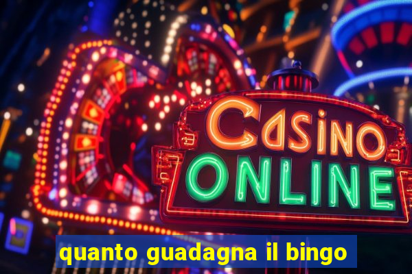 quanto guadagna il bingo