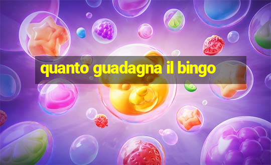 quanto guadagna il bingo