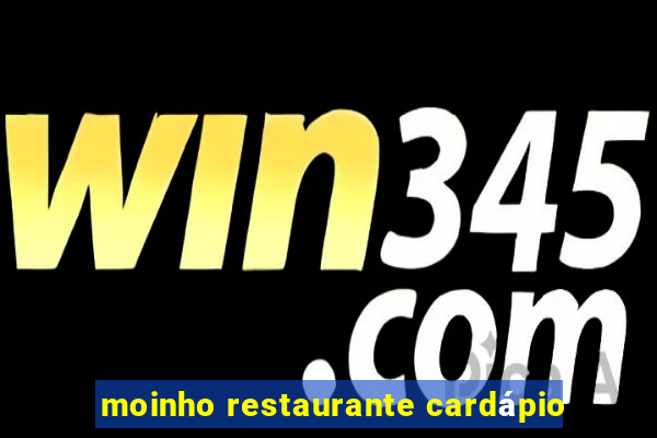 moinho restaurante cardápio