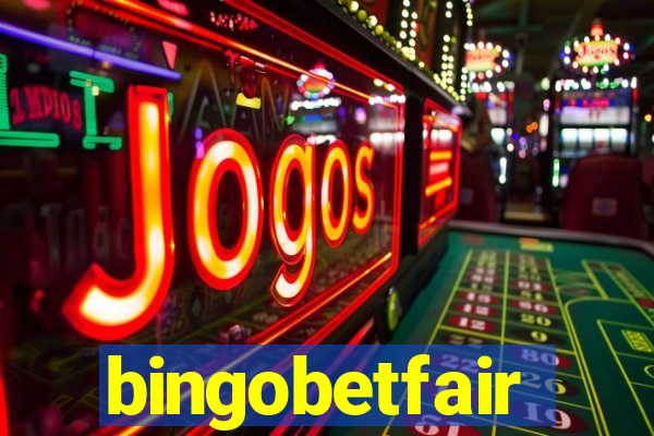 bingobetfair