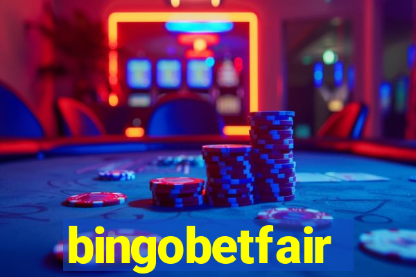 bingobetfair