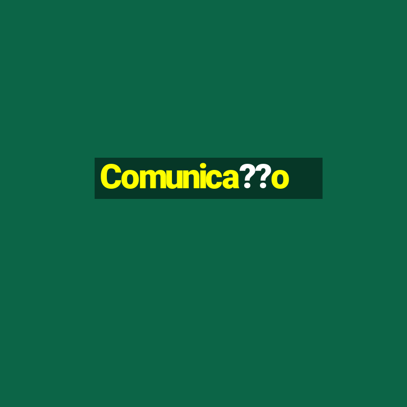 Comunica??o