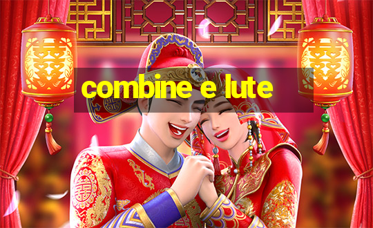 combine e lute