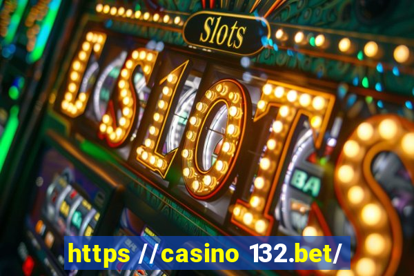 https //casino 132.bet/