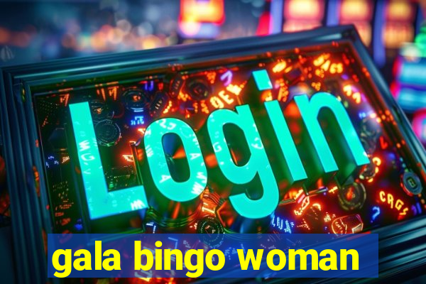 gala bingo woman