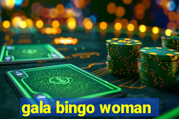 gala bingo woman