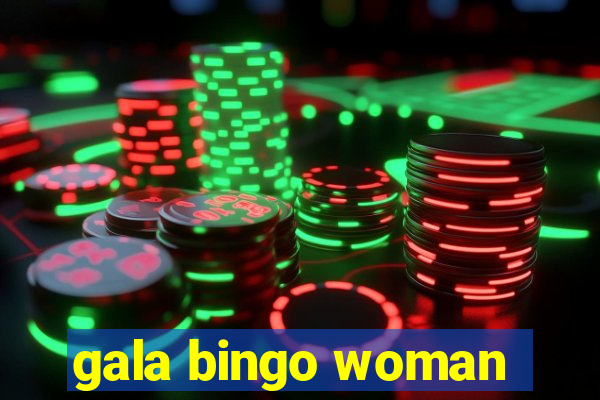 gala bingo woman