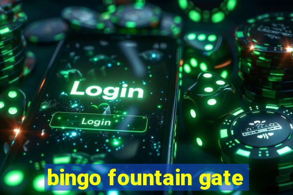 bingo fountain gate