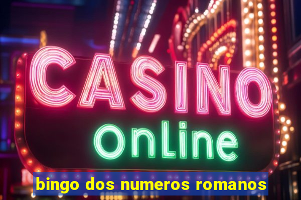 bingo dos numeros romanos