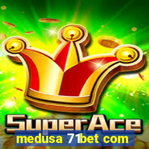 medusa 71bet com