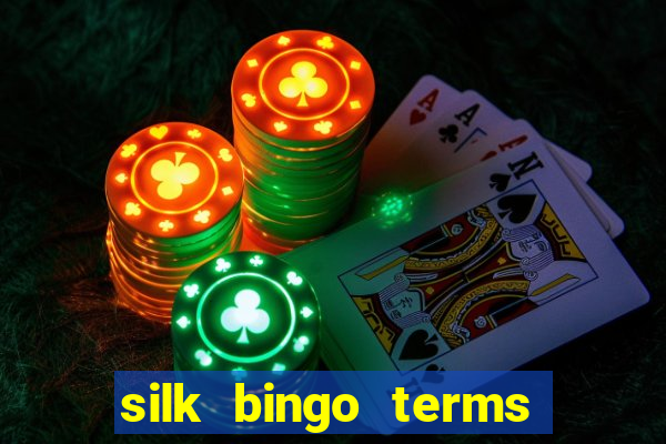 silk bingo terms and conditions