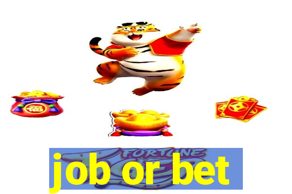 job or bet