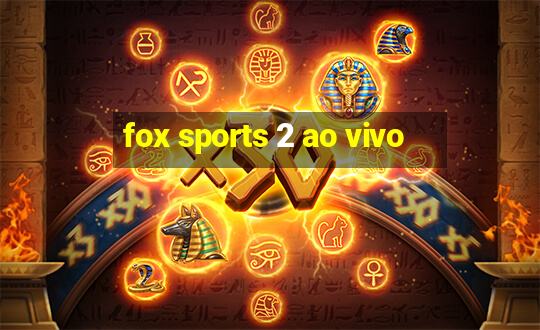 fox sports 2 ao vivo