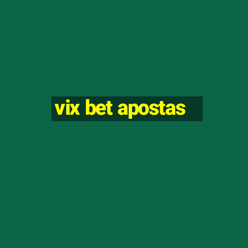 vix bet apostas