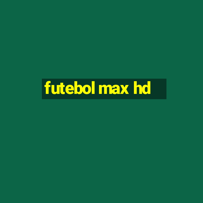 futebol max hd