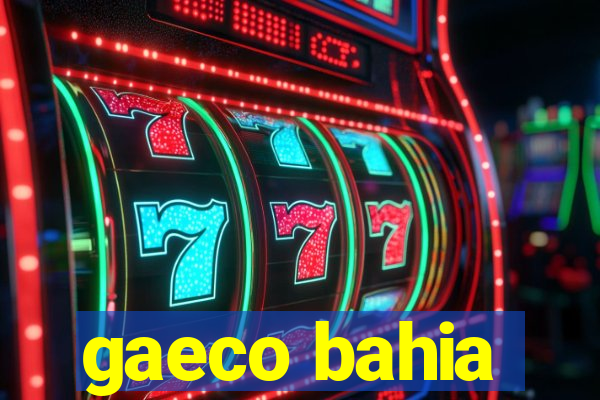 gaeco bahia