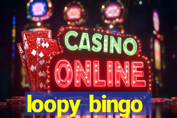 loopy bingo