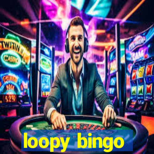 loopy bingo