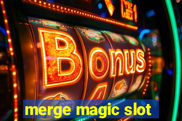 merge magic slot