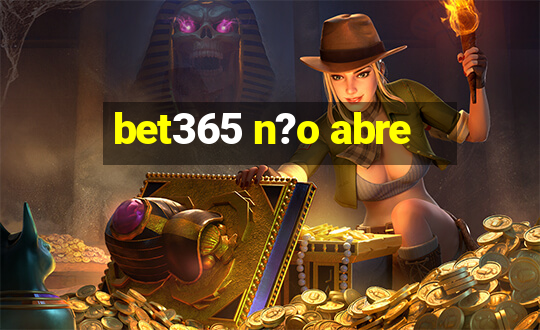 bet365 n?o abre