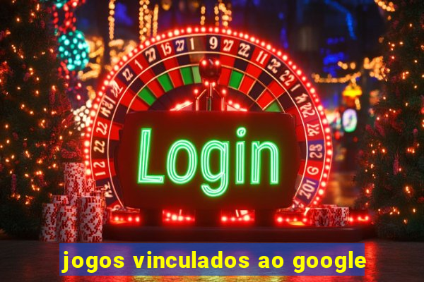 jogos vinculados ao google