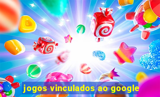 jogos vinculados ao google