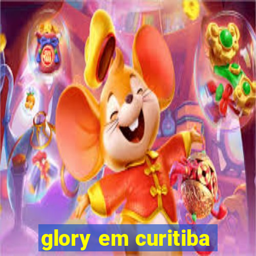 glory em curitiba