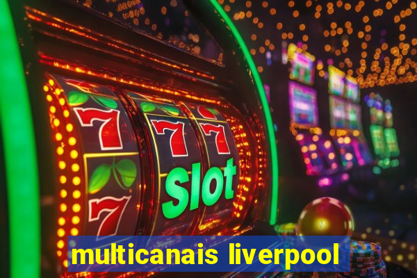 multicanais liverpool