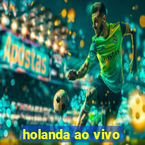 holanda ao vivo