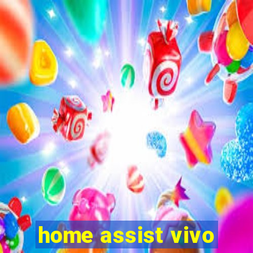 home assist vivo