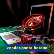 vender conta betano