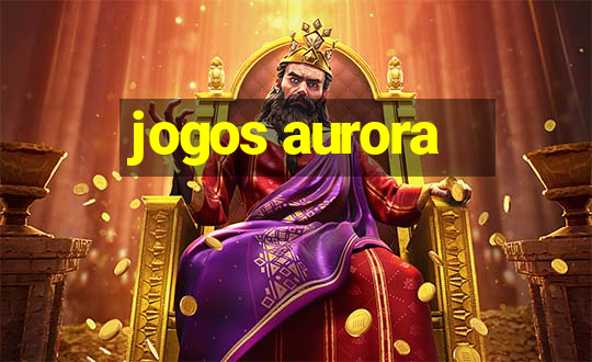 jogos aurora