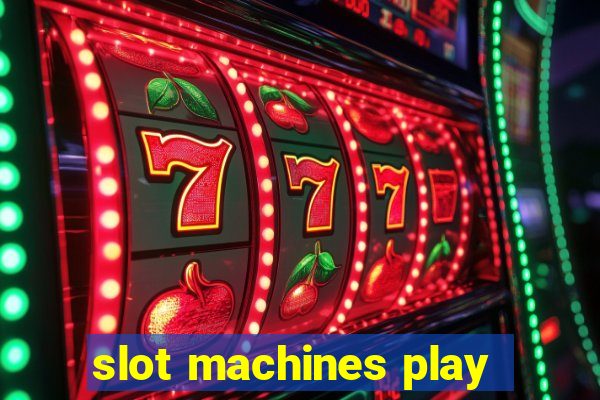 slot machines play