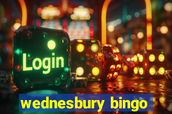 wednesbury bingo