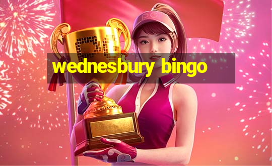 wednesbury bingo