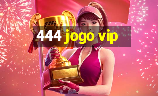 444 jogo vip