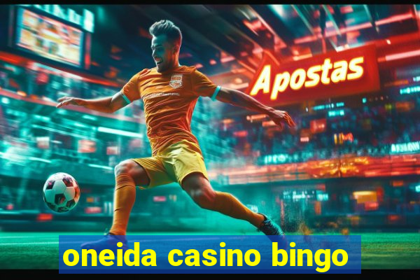 oneida casino bingo