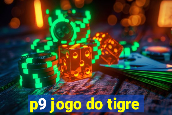 p9 jogo do tigre