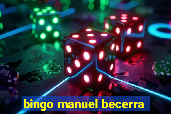 bingo manuel becerra