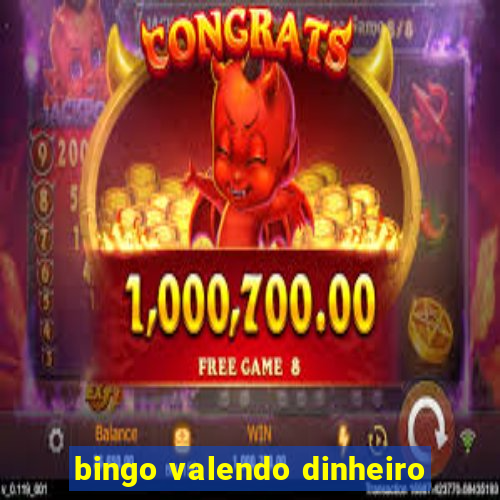 bingo valendo dinheiro