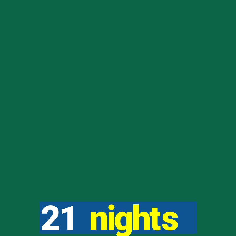 21 nights entertainment casino