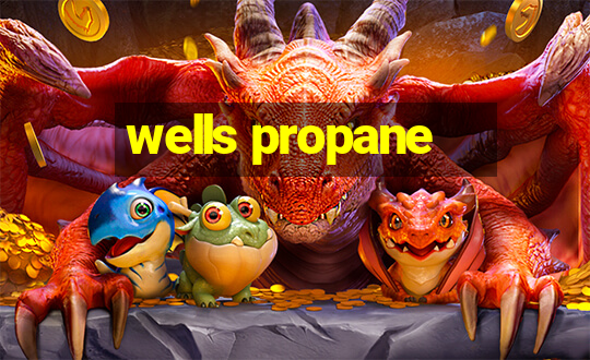 wells propane