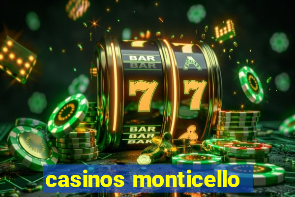 casinos monticello