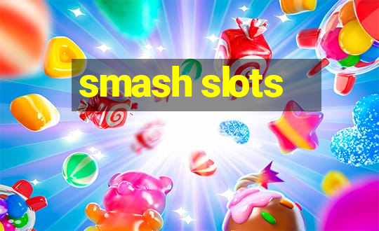 smash slots