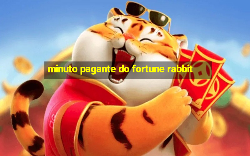 minuto pagante do fortune rabbit