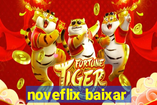 noveflix baixar