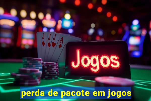 perda de pacote em jogos