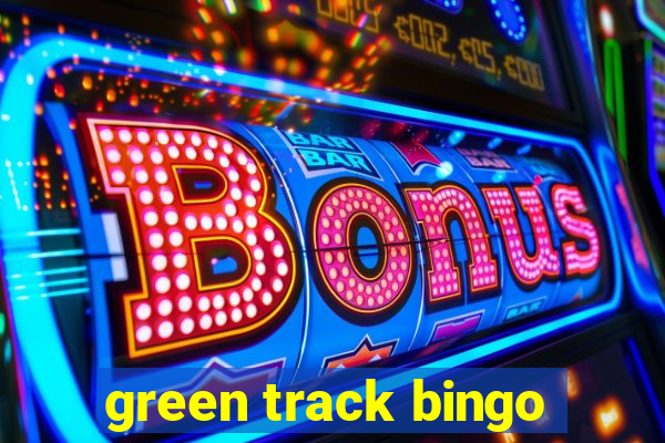 green track bingo